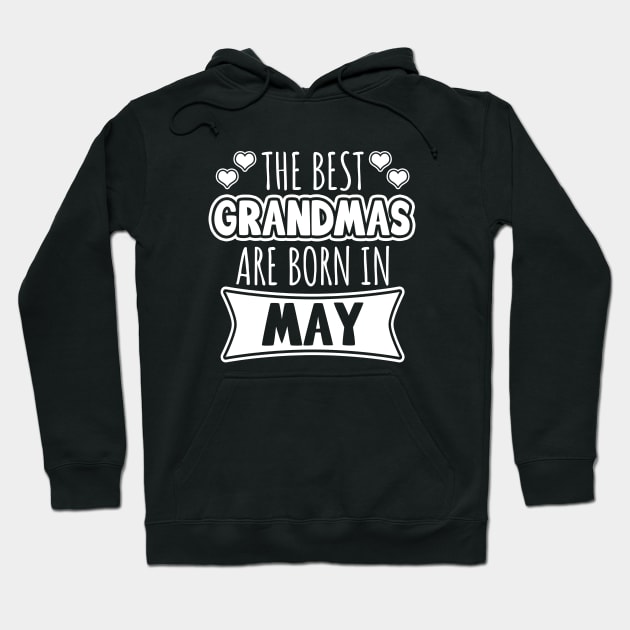 The Best Grandmas Are Born In May Hoodie by LunaMay